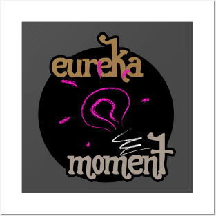 Eureka Moment - Eureka Posters and Art